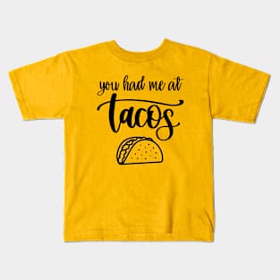 You Had Me At Tacos Kids T-Shirt